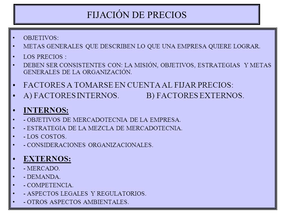 FIJACIÓN DE PRECIOS FACTORES A TOMARSE EN CUENTA AL FIJAR PRECIOS: