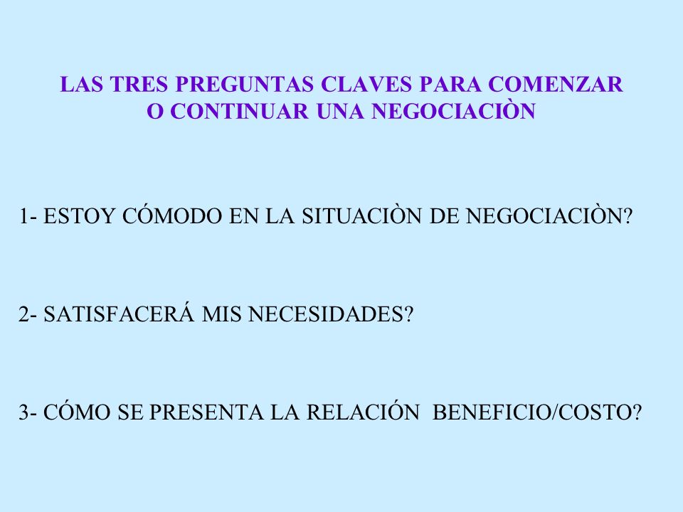 LAS TRES PREGUNTAS CLAVES PARA COMENZAR O CONTINUAR UNA NEGOCIACIÒN