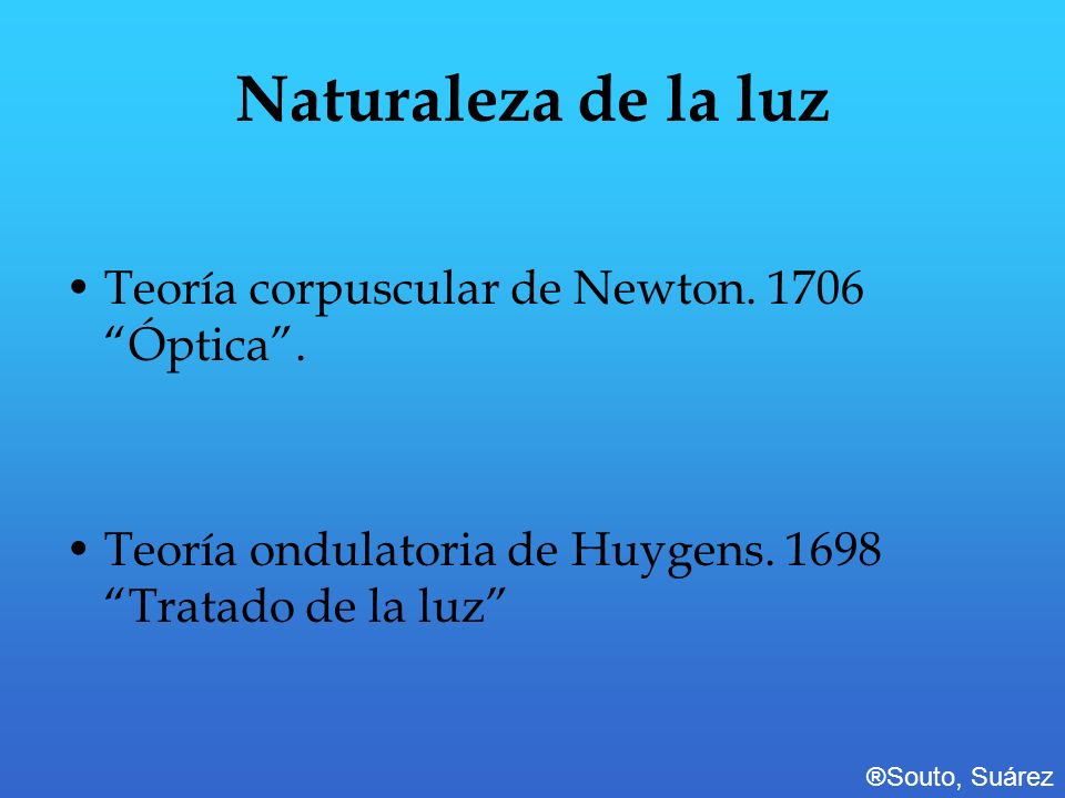 Naturaleza de la luz Teoría corpuscular de Newton Óptica .