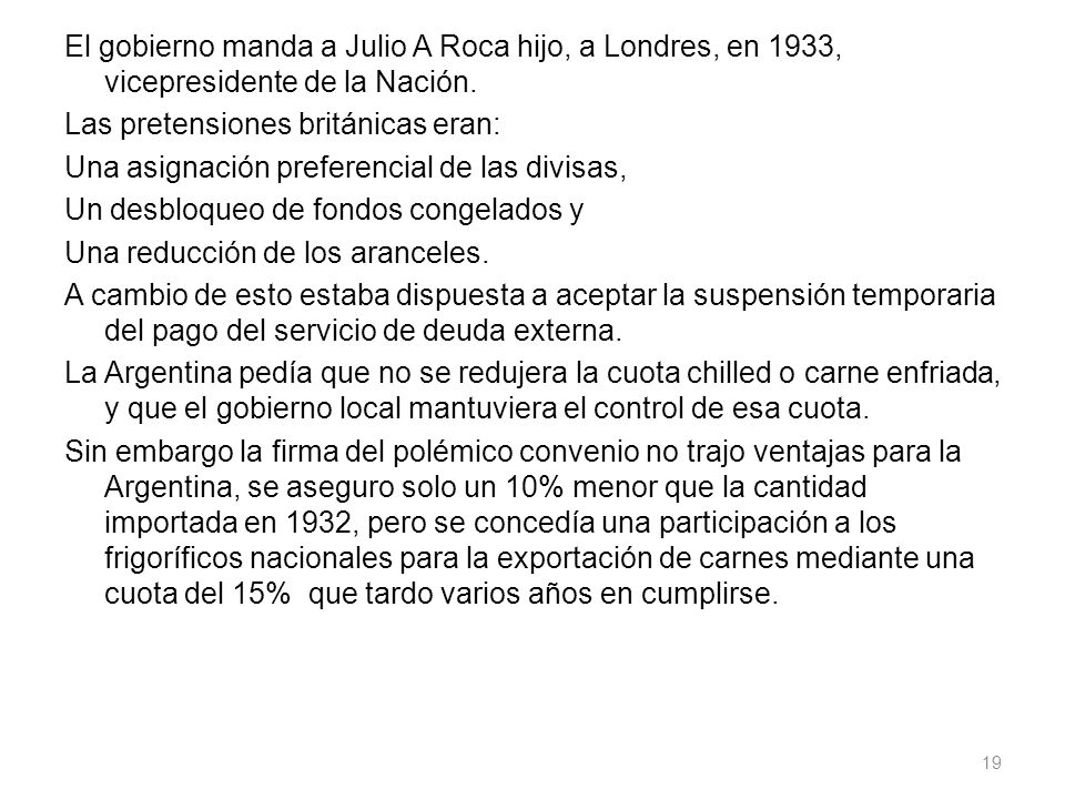 El gobierno manda a Julio A Roca hijo, a Londres, en 1933, vicepresidente de la Nación.