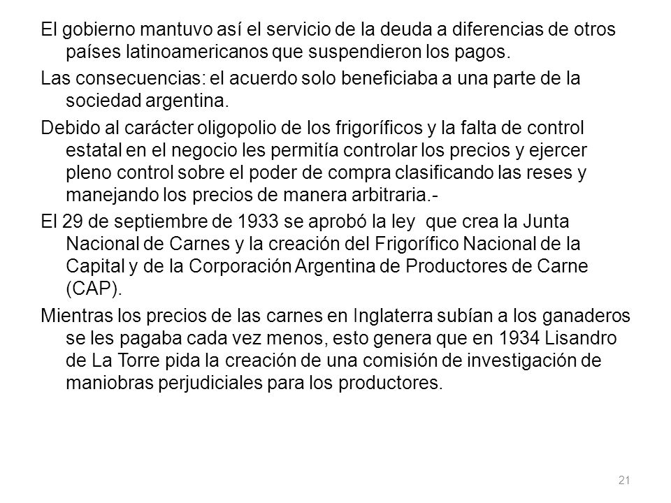 El gobierno mantuvo así el servicio de la deuda a diferencias de otros países latinoamericanos que suspendieron los pagos.