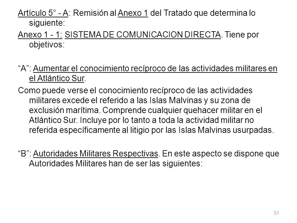 Artículo 5° - A: Remisión al Anexo 1 del Tratado que determina lo siguiente: Anexo 1 - 1: SISTEMA DE COMUNICACION DIRECTA.