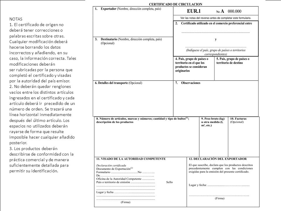 NOTAS 1. El certificado de origen no deberá tener correcciones o palabras escritas sobre otras. Cualquier modificación deberá.