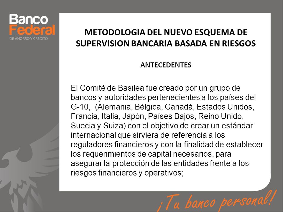 METODOLOGIA DEL NUEVO ESQUEMA DE SUPERVISION BANCARIA BASADA EN RIESGOS ANTECEDENTES
