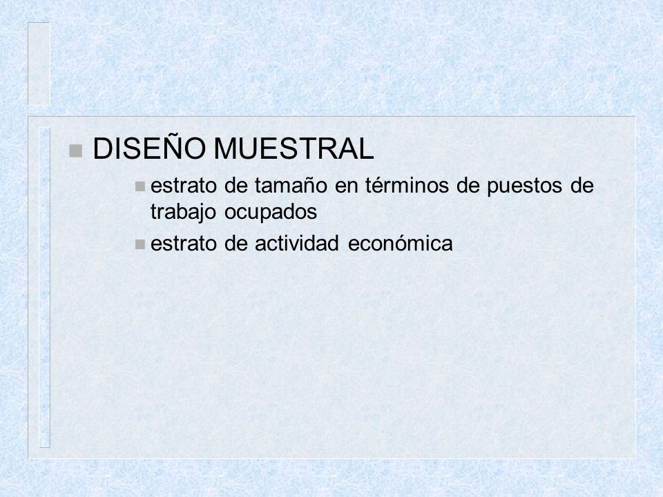 DISEÑO MUESTRAL estrato de tamaño en términos de puestos de trabajo ocupados.