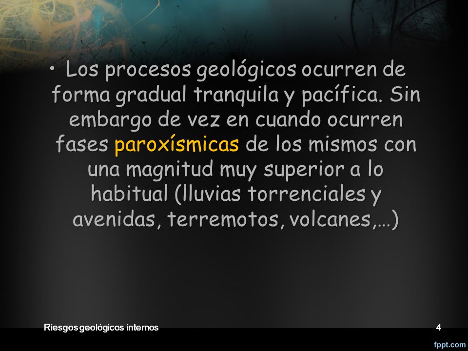 Los procesos geológicos ocurren de forma gradual tranquila y pacífica