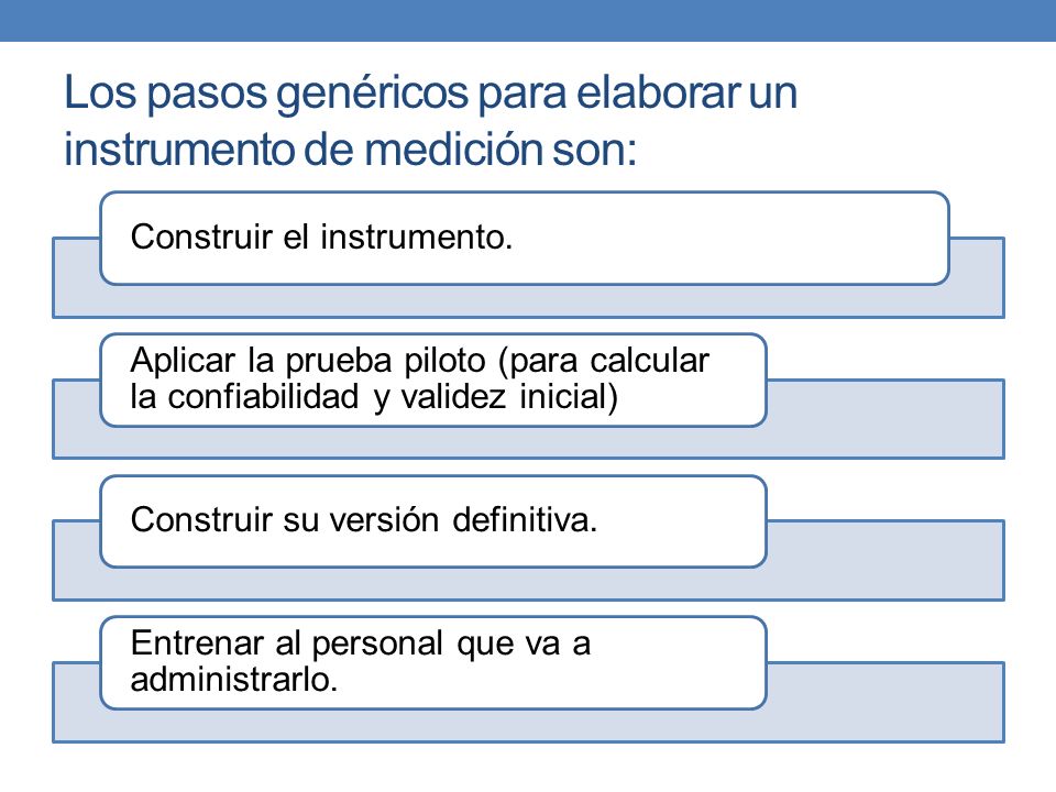 Los pasos genéricos para elaborar un instrumento de medición son: