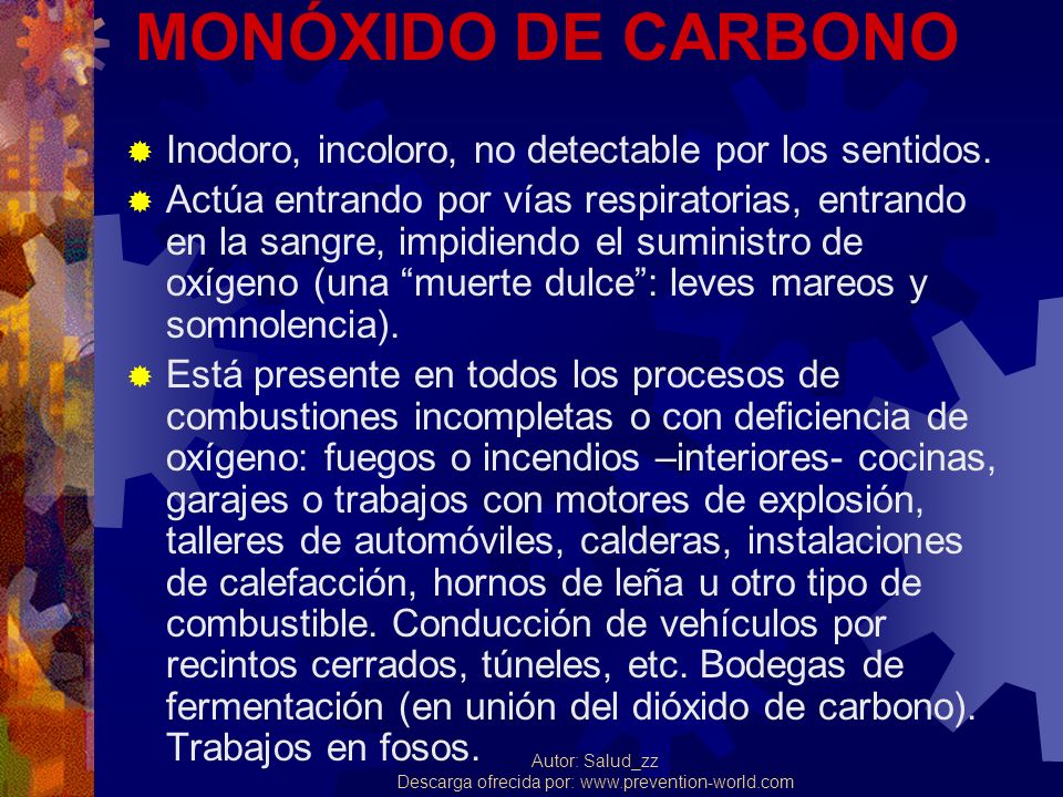 MONÓXIDO DE CARBONO Inodoro, incoloro, no detectable por los sentidos.