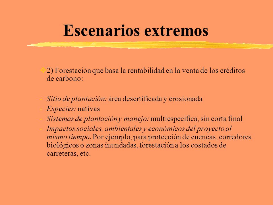 Escenarios extremos 2) Forestación que basa la rentabilidad en la venta de los créditos de carbono: