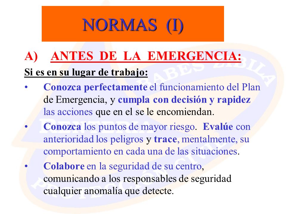 NORMAS (I) A) ANTES DE LA EMERGENCIA: Si es en su lugar de trabajo: