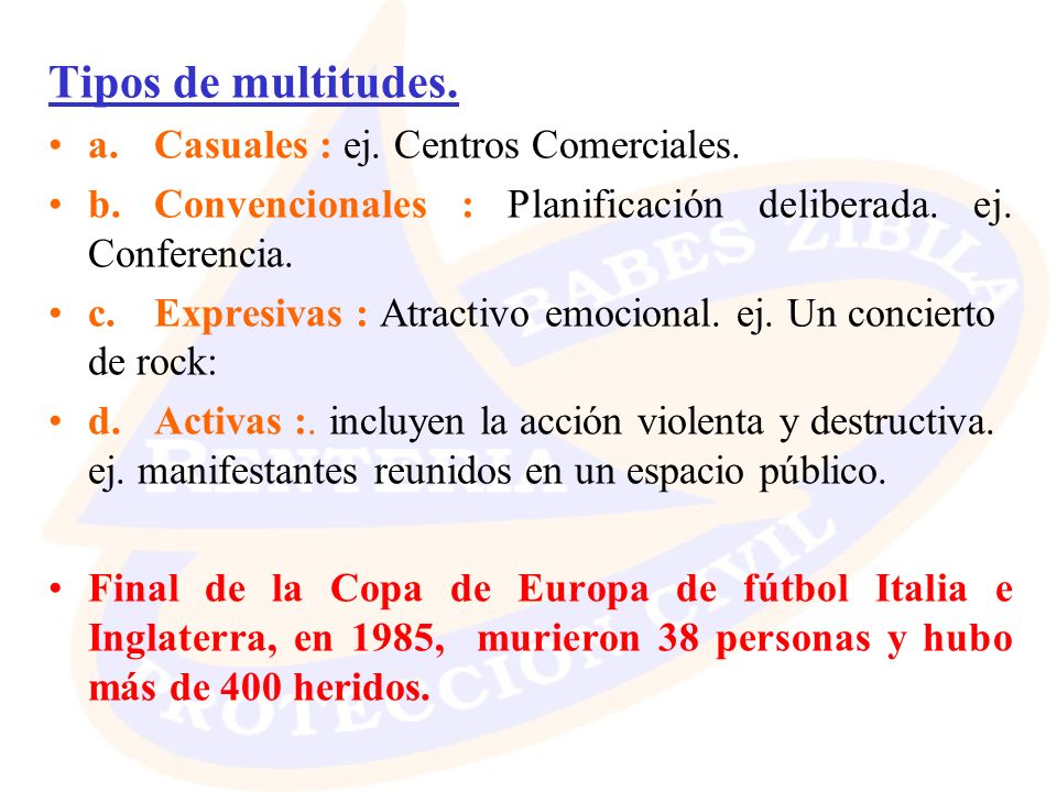 Tipos de multitudes. a. Casuales : ej. Centros Comerciales.