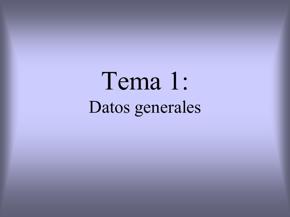 Tema 1: Datos generales