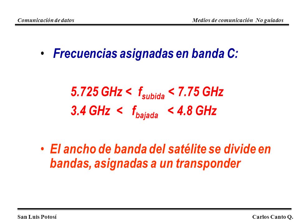 Frecuencias asignadas en banda C: GHz < fsubida < 7.75 GHz