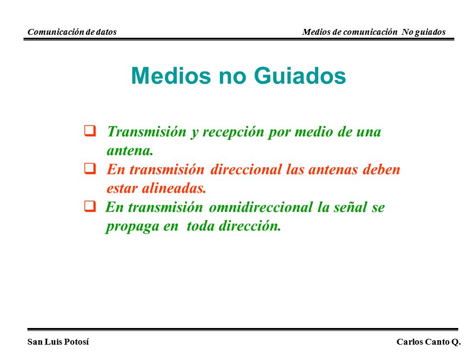 Medios no Guiados Transmisión y recepción por medio de una antena.