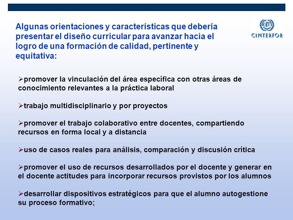 Algunas orientaciones y características que debería presentar el diseño curricular para avanzar hacia el logro de una formación de calidad, pertinente y equitativa: