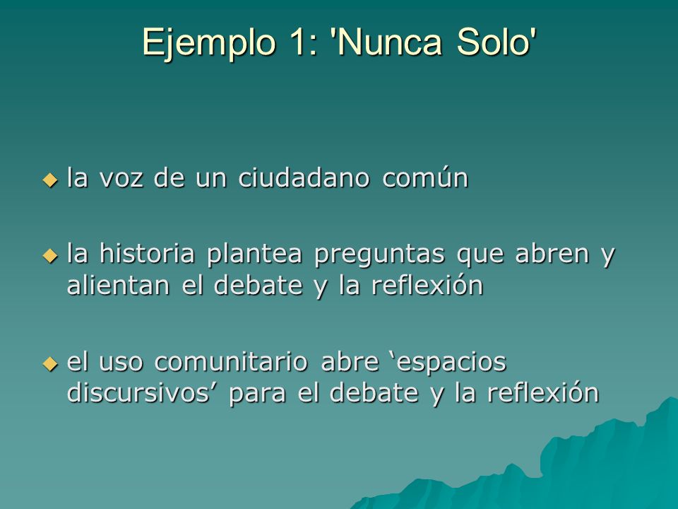 Ejemplo 1: Nunca Solo la voz de un ciudadano común