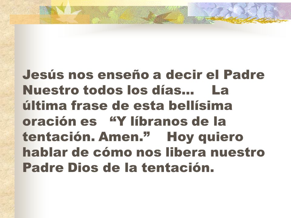 Jesús nos enseño a decir el Padre Nuestro todos los días