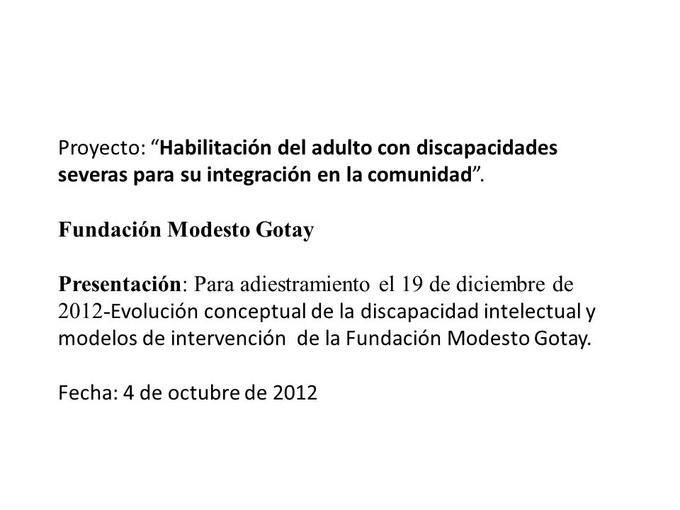 Proyecto: Habilitación del adulto con discapacidades severas para su integración en la comunidad .