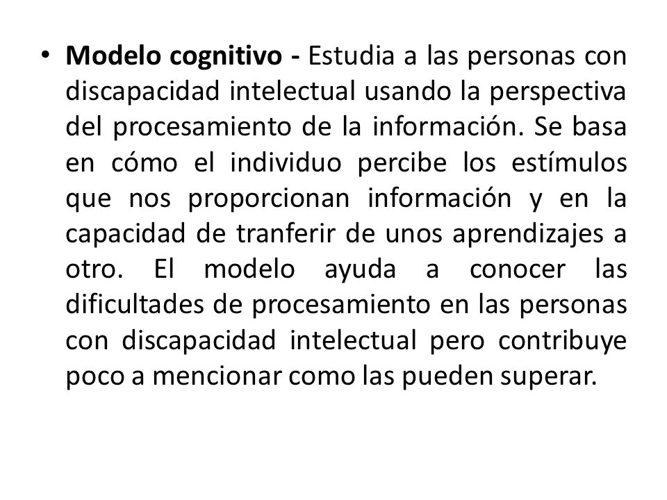 Modelo cognitivo - Estudia a las personas con discapacidad intelectual usando la perspectiva del procesamiento de la información.