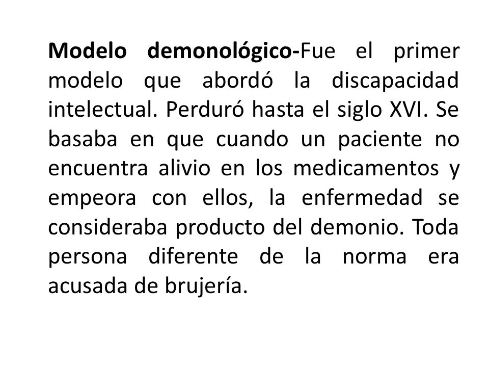Modelo demonológico-Fue el primer modelo que abordó la discapacidad intelectual.