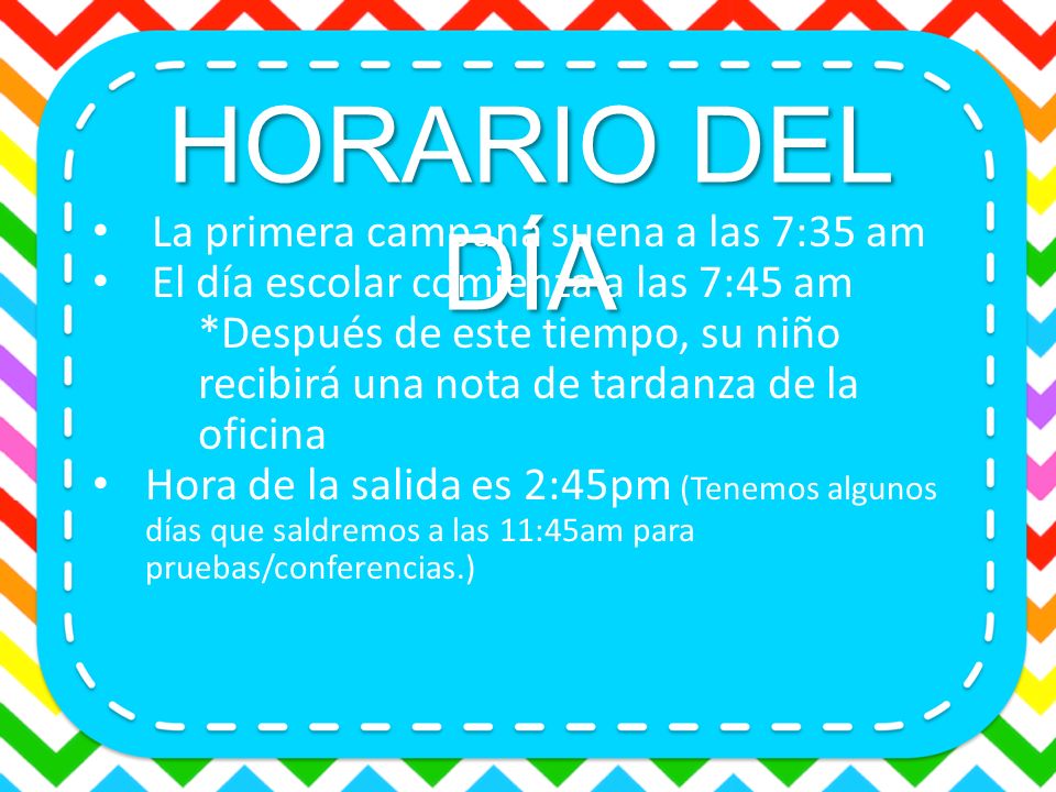 HORARIO DEL DÍA La primera campana suena a las 7:35 am