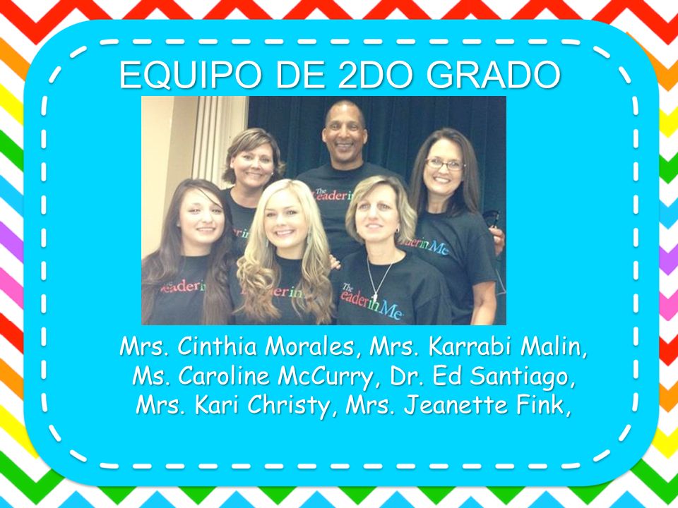 EQUIPO DE 2DO GRADO Mrs. Cinthia Morales, Mrs. Karrabi Malin,