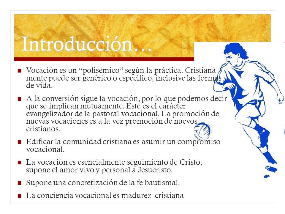 Introducción… Vocación es un polisémico según la práctica. Cristiana mente puede ser genérico o específico, inclusive las formas de vida.