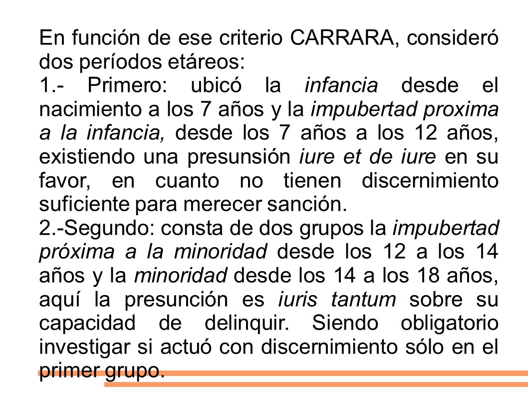 En función de ese criterio CARRARA, consideró dos períodos etáreos: