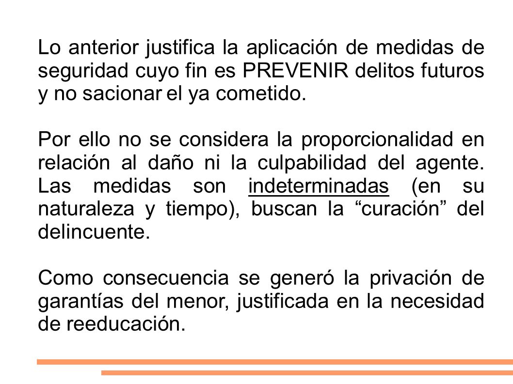 Lo anterior justifica la aplicación de medidas de seguridad cuyo fin es PREVENIR delitos futuros y no sacionar el ya cometido.