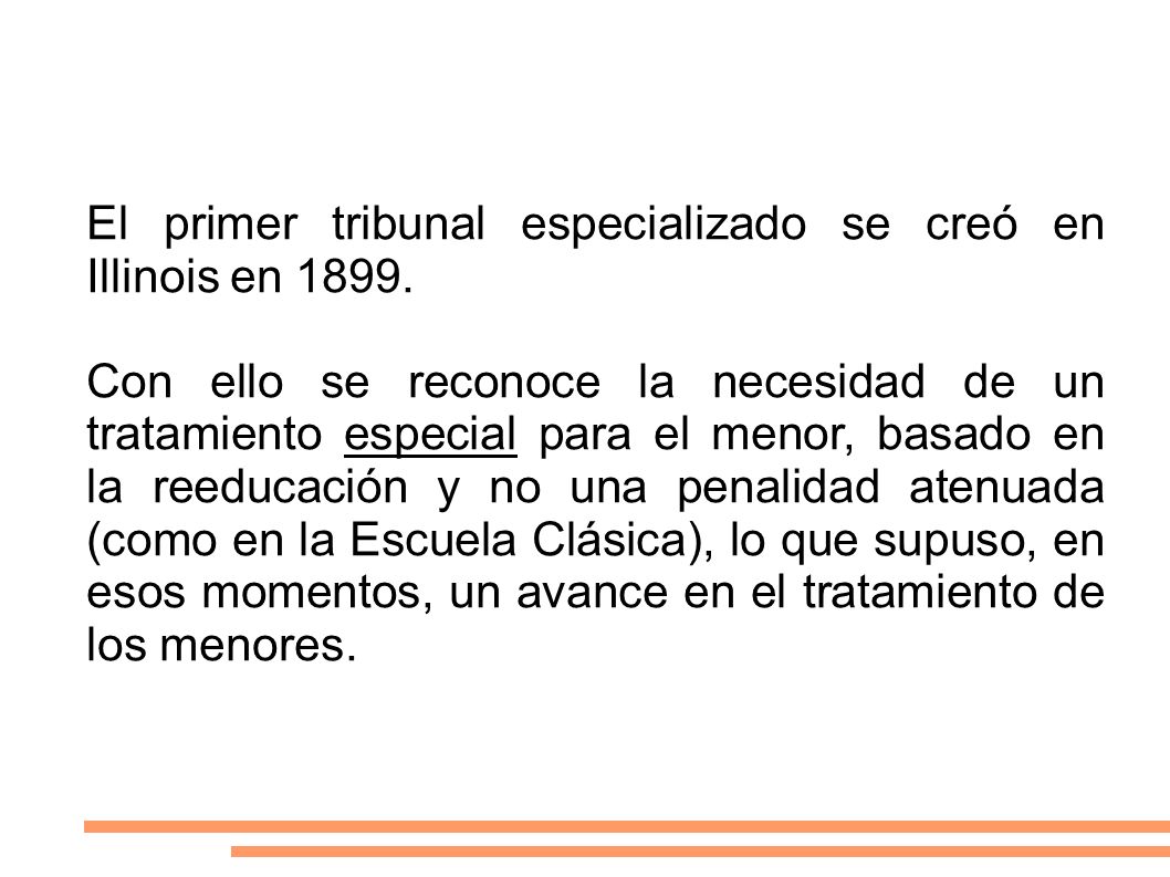 El primer tribunal especializado se creó en Illinois en 1899.