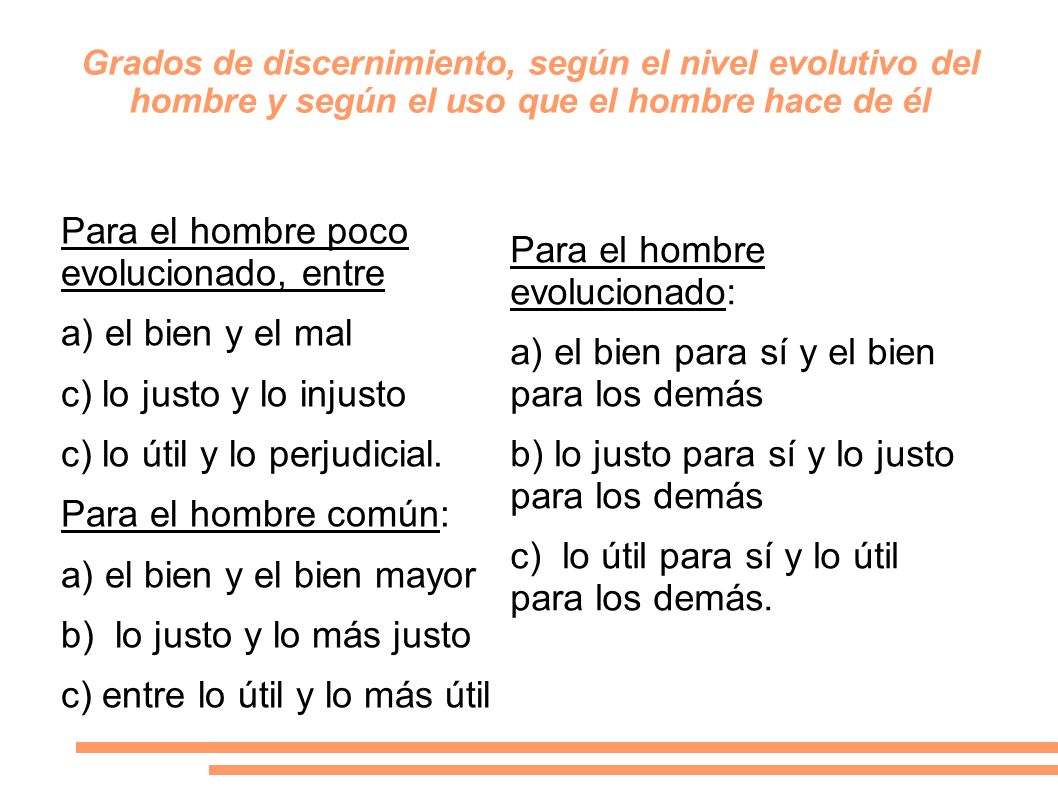 Para el hombre poco evolucionado, entre a) el bien y el mal