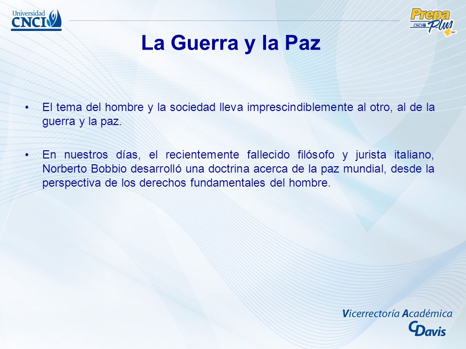 La Guerra y la Paz El tema del hombre y la sociedad lleva imprescindiblemente al otro, al de la guerra y la paz.