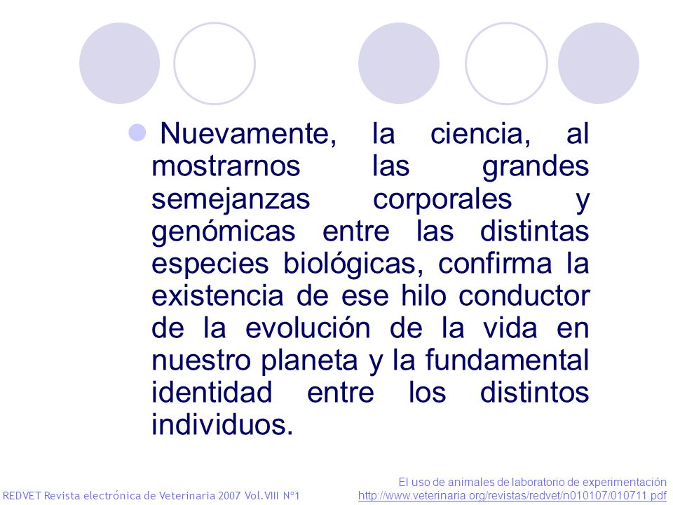 Nuevamente, la ciencia, al mostrarnos las grandes semejanzas corporales y genómicas entre las distintas especies biológicas, confirma la existencia de ese hilo conductor de la evolución de la vida en nuestro planeta y la fundamental identidad entre los distintos individuos.
