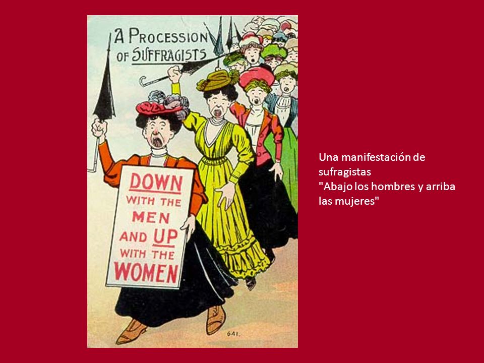 Una manifestación de sufragistas Abajo los hombres y arriba las mujeres