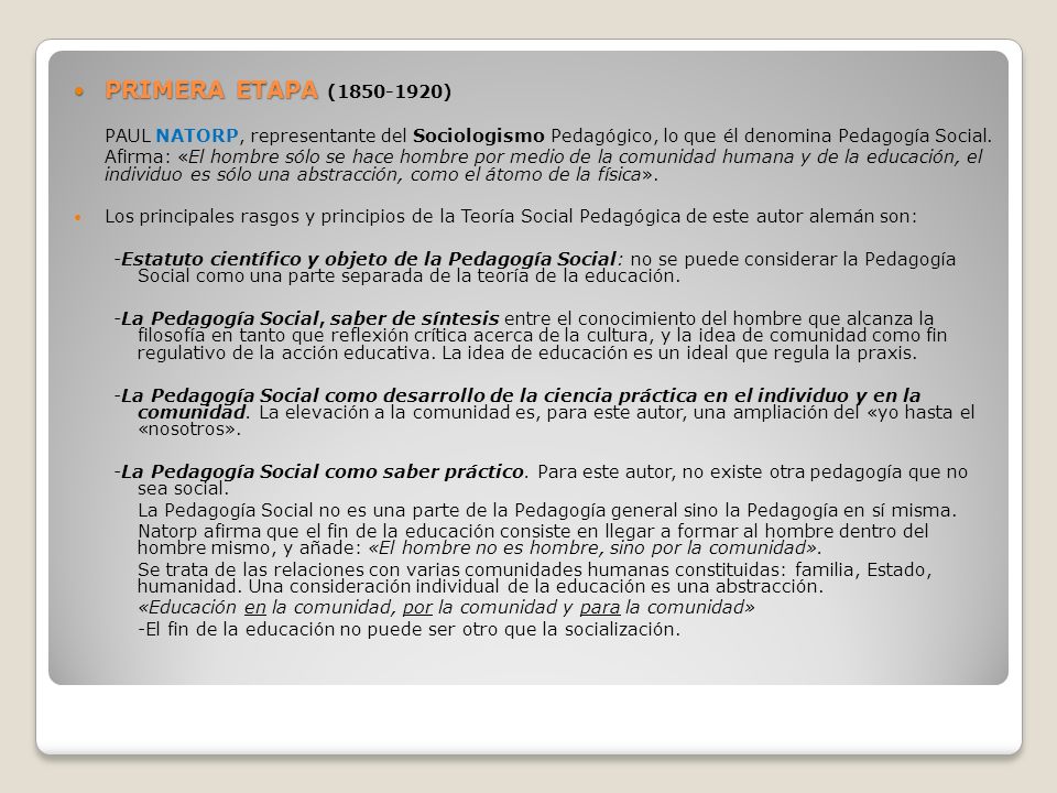 PRIMERA ETAPA ( ) PAUL NATORP, representante del Sociologismo Pedagógico, lo que él denomina Pedagogía Social.
