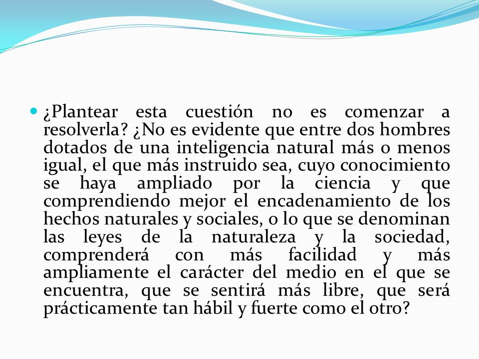 ¿Plantear esta cuestión no es comenzar a resolverla