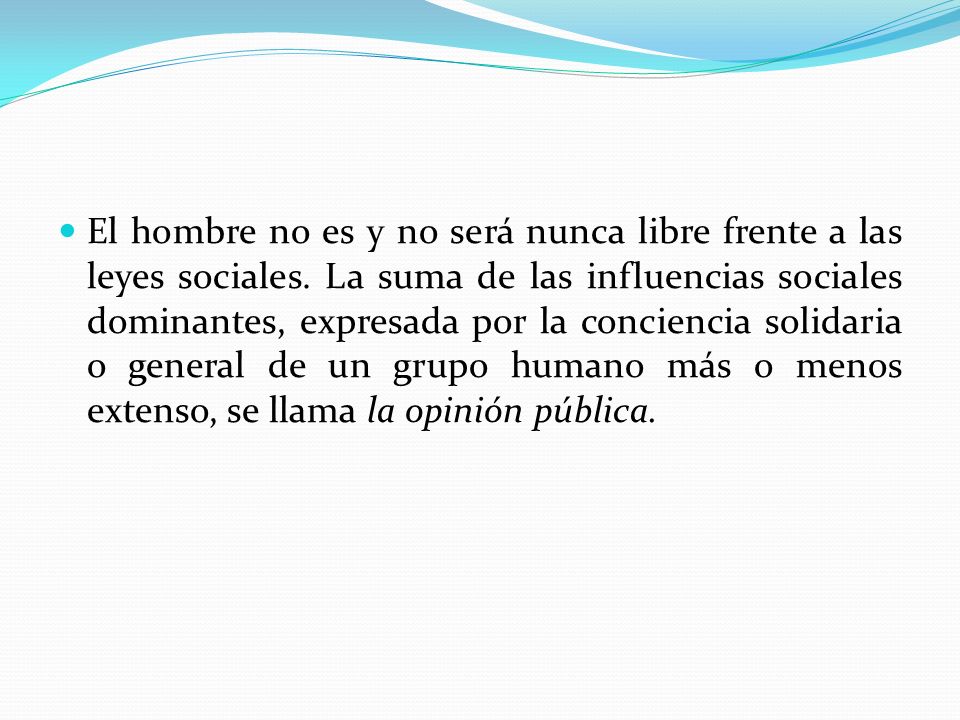 El hombre no es y no será nunca libre frente a las leyes sociales