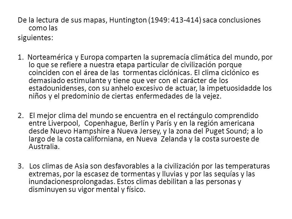 De la lectura de sus mapas, Huntington (1949: ) saca conclusiones como las siguientes: 1.