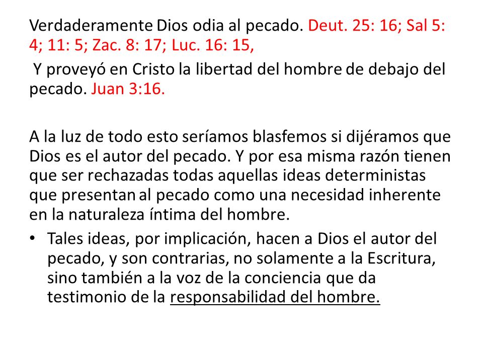 Verdaderamente Dios odia al pecado. Deut. 25: 16; Sal 5: 4; 11: 5; Zac