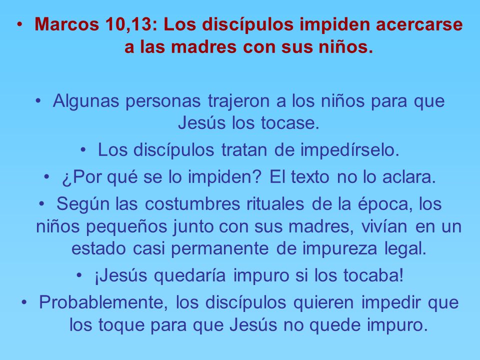 Algunas personas trajeron a los niños para que Jesús los tocase.