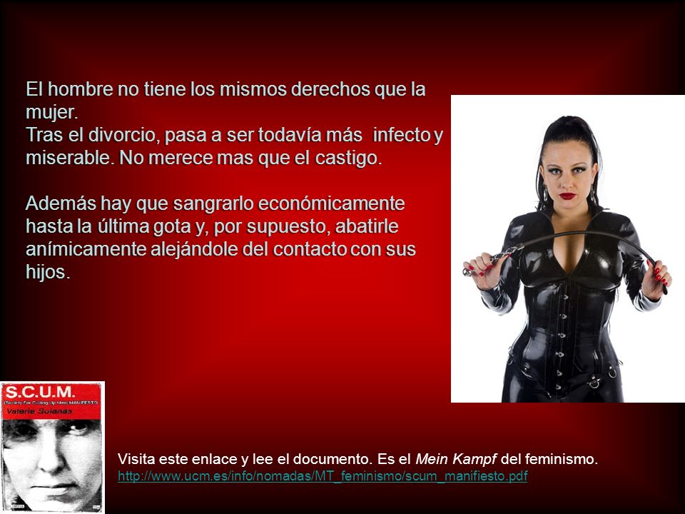 El hombre no tiene los mismos derechos que la mujer.
