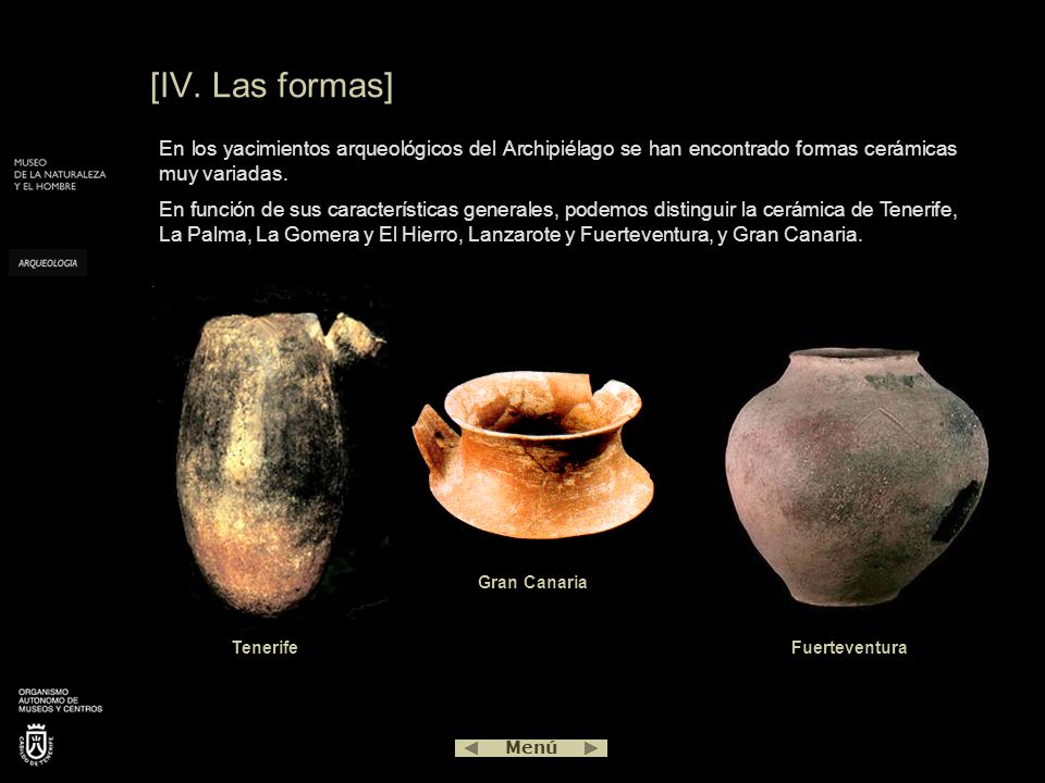 [IV. Las formas] En los yacimientos arqueológicos del Archipiélago se han encontrado formas cerámicas muy variadas.