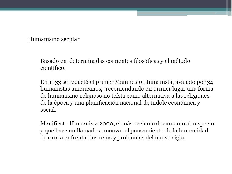 Humanismo secular Basado en determinadas corrientes filosóficas y el método científico.