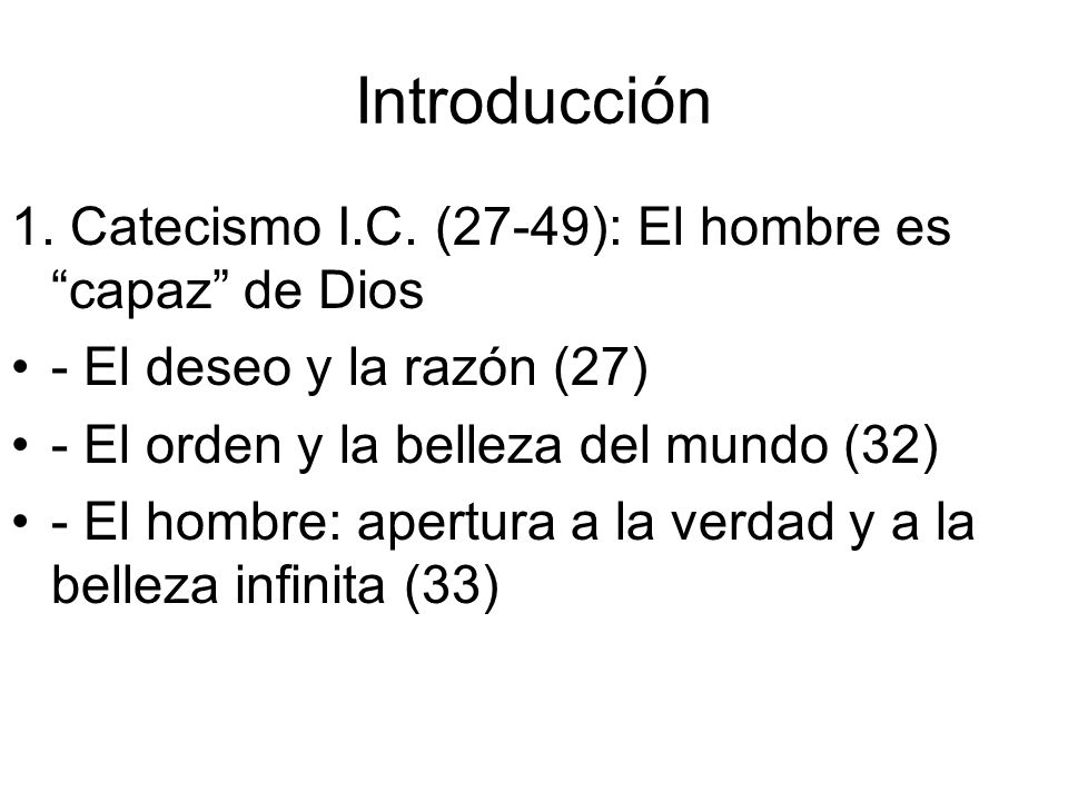 Introducción 1. Catecismo I.C. (27-49): El hombre es capaz de Dios