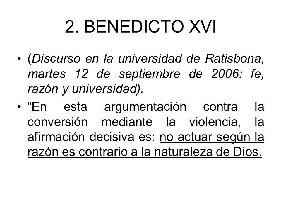 2. BENEDICTO XVI (Discurso en la universidad de Ratisbona, martes 12 de septiembre de 2006: fe, razón y universidad).