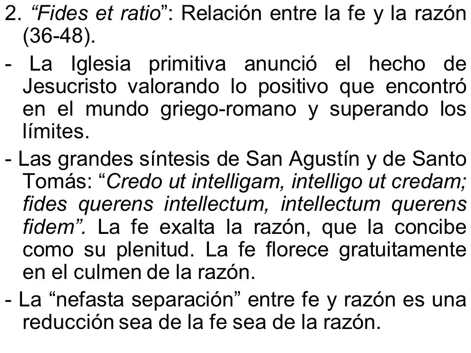 2. Fides et ratio : Relación entre la fe y la razón (36-48).