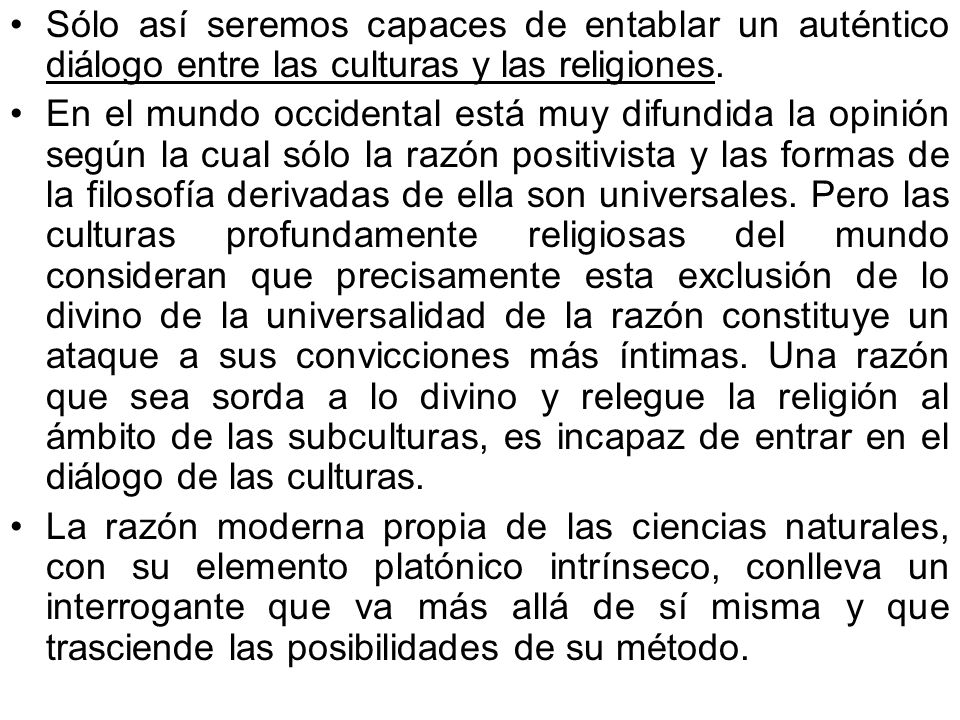 Sólo así seremos capaces de entablar un auténtico diálogo entre las culturas y las religiones.