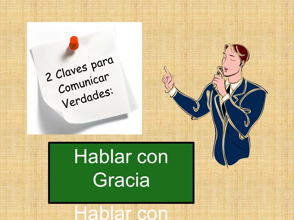 Hablar con Gracia Hablar con Autoridad 2 Claves para Comunicar