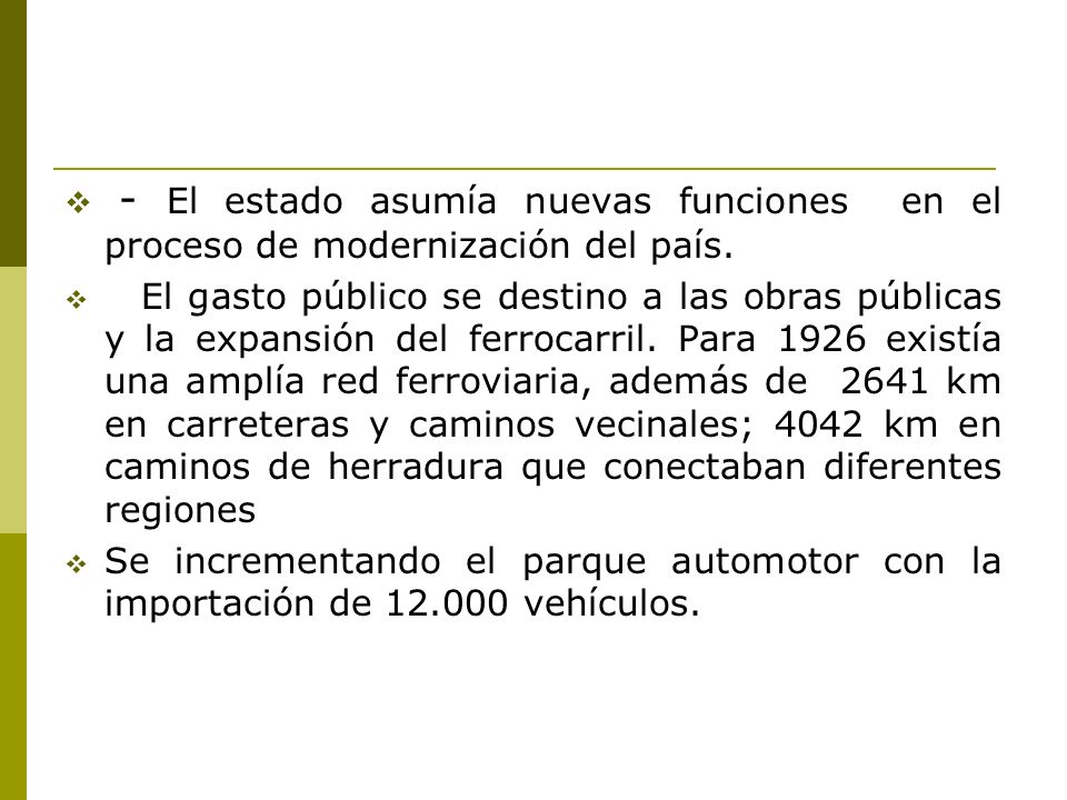 - El estado asumía nuevas funciones en el proceso de modernización del país.