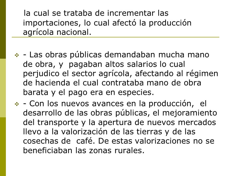 la cual se trataba de incrementar las importaciones, lo cual afectó la producción agrícola nacional.
